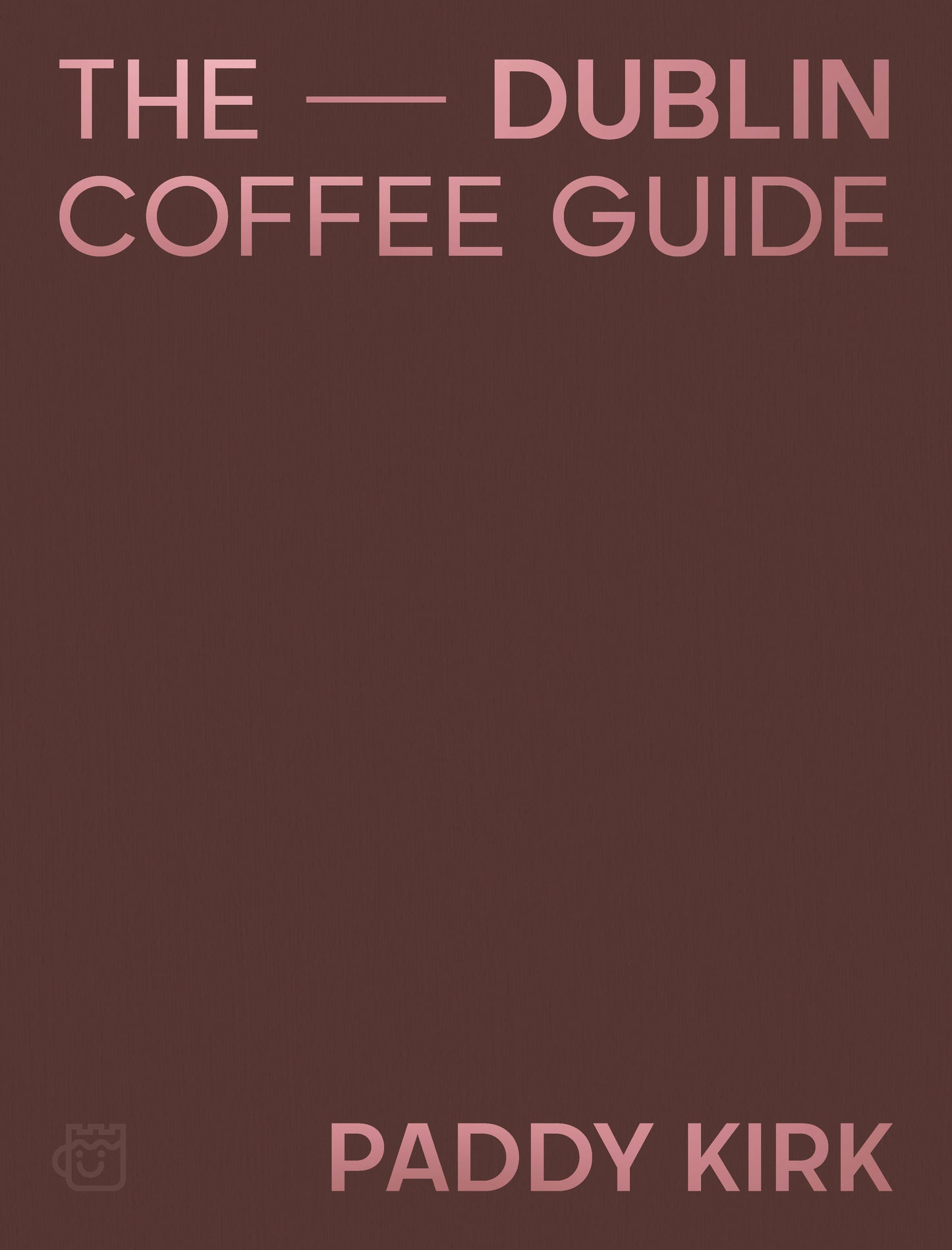 The Dublin Coffee Guide