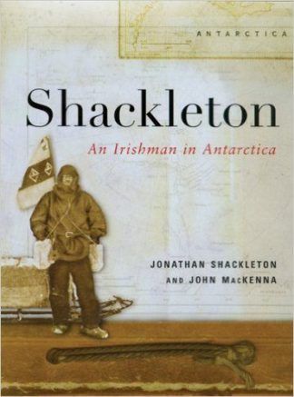 Shackleton: An Irishman in Antarctica by John MacKenna and Jonathan Shackleton Lilliput Press book cover