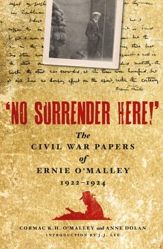No Surrender Here: The Civil War Papers of Ernie O'Malley 1922-1924 Cormac KH O'Malley Lilliput Press Book Cover