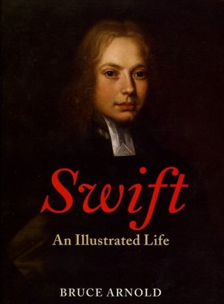 Swift: An Illustrated Life 1667-1745 by Bruce Arnold published by The Lilliput Press book cover