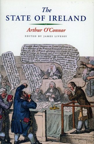 The State of ireland by Arthur O'Connor edited by Dr James Livesey published by Lilliput Press book cover