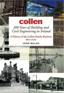 Collen: 200 Years of Building and Civil Engineering in Ireland A History of the Collen Family Business 1810-2010 John Walsh Lilliput Press Book Cover