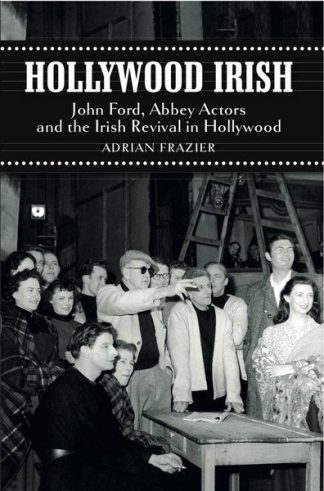 Hollywood Irish: John Ford, Abbey Actor and the Irish Revival in Hollywood Adrian Frazier Lilliput Press Book Cover