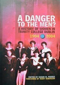 A Danger To The Men? A History of Women in Trinity College Dublin 1904-2004 by Susan M. Parkes Lilliput Press Book Cover