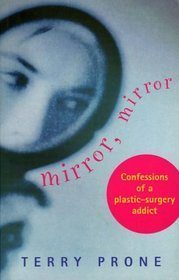 Mirror, Mirror: Confessions of a Plastic Surgery Addict by Terry Prone, published by Lilliput Press book cover