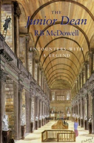 The Junior Dean R.B. McDowell: Encounters With a Legend by Anne Leonard Lilliput Press book cover