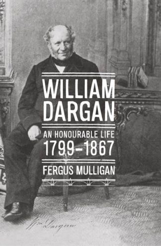 William Dargan An Honourable Life (1799-1867) by Fergus Mulligan Lilliput Press Book Cover