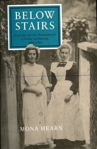Below Stairs: Domestic Service Remembered in Dublin and Beyond, 1880-1922 by Mona Hearne, published by Lilliput Press book cover