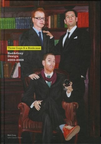Three Guys & A Bookcase: Red&Grey Design 2003-2008 Bob Gray Ciaran Swan Lilliput Press Book Cover