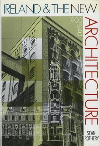 Ireland and the New Architecture 1900-1940 by Sean Rothery published by The Lilliput Press book cover