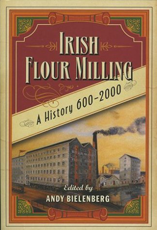 Irish Flour Milling: A History 600-2000 edited by Andy Bielenberg published by The Lilliput Press book cover