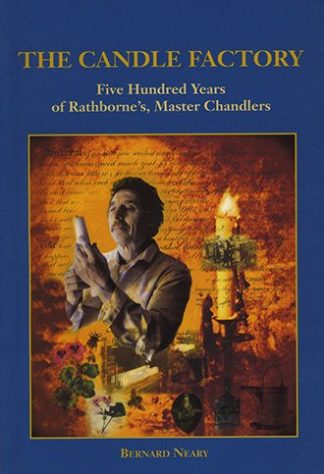 The Candle Factory: Five Hundred Years of Rathborne's, Master Chandlers by Bernard Neary published by The Lilliput Press book cover