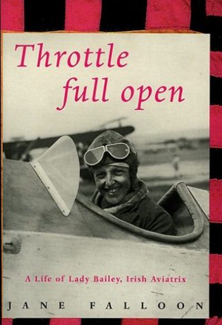 Throttle Full Open: A Life of Lady Bailey, Irish Aviatrix by Jane Falloon Lilliput Press book cover