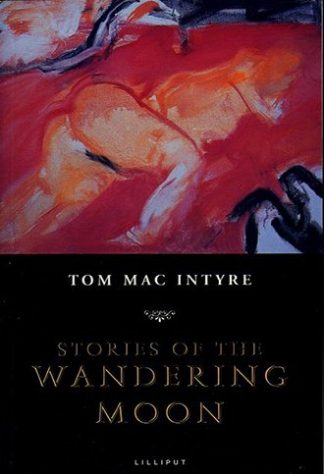 Stories of the Wandering Moon by Tom Mac Intyre Lilliput Press book cover