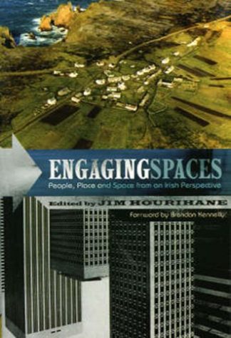 Engaging Spaces: People, Place and Space from an Irish Perspective by Jim Hourihane Lilliput Press Book Cover