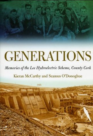Generations: Memories of the Lee Hydroelectric Scheme Kieran McCarthy Seamus O'Donoghue Lilliput Press Book Cover