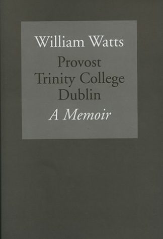 William Watts Provost Trinity College Dublin A Memoir Lilliput Press Book Cover