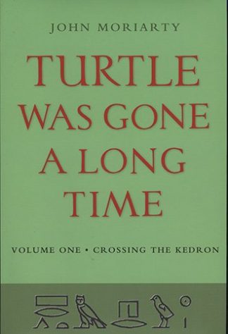 Turtle Was Gone a Long Time, Volume One: Crossing the Kedron by John Moriarty published by Lilliput Press book cover