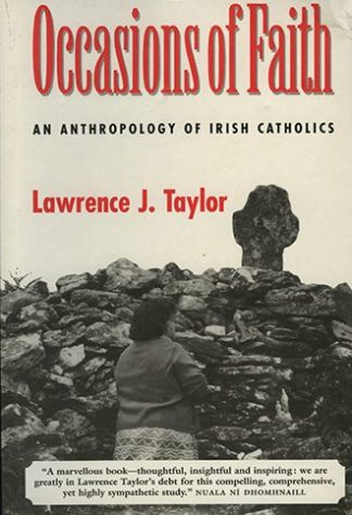 Occasions of Faith: An Anthropology of Irish Catholics by Lawrence J. Taylor, published by Lilliput Press book cover
