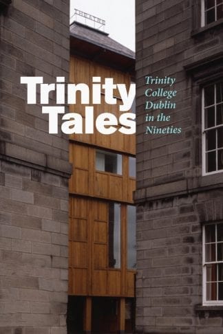 Trinity Tales Trinity College in the Nineties Catherine Heaney Book Cover
