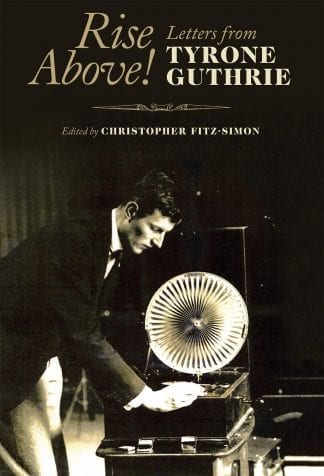 Rise Above Letters From Tyrone Guthrie Book Cover