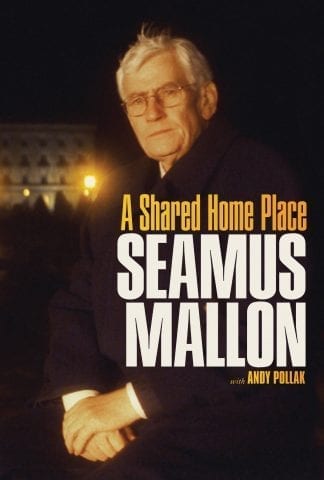 A Shared Home Place: Seamus Mallon Book Cover Lilliput Press