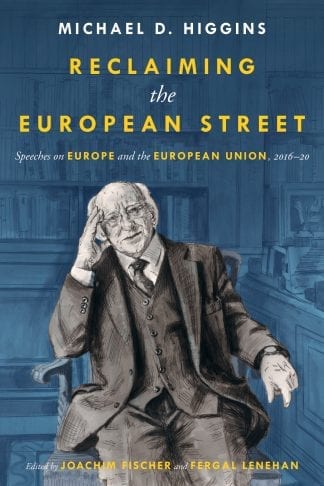 Reclaiming the European Street: Speeches on Europe and the European Union, 2016-20 Michael D Higgins Lilliput Press Book Cover